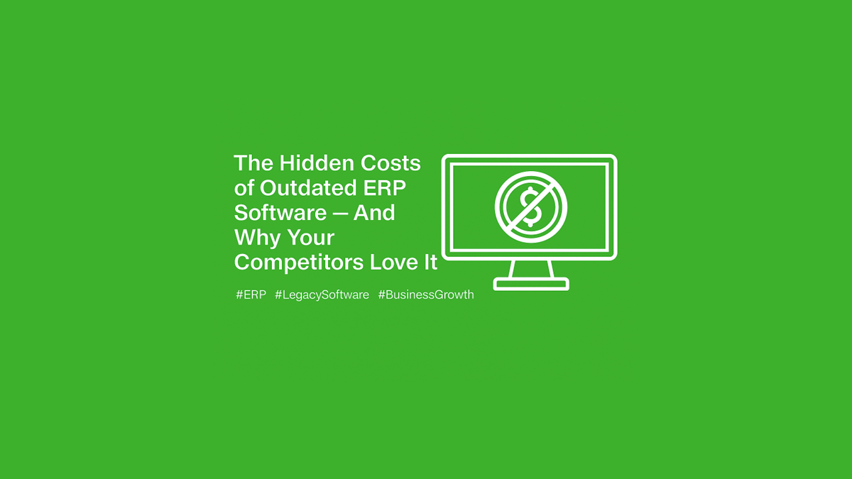Costs of outdated ERP software and why your competitors love it